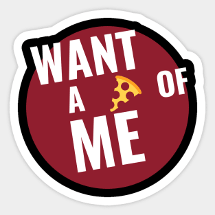 Want a Pizza of Me V2 Sticker